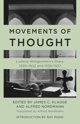 Movements of Thought: Ludwig Wittgenstein's Diary, 1930-1932 and 1936-1937 - Ludwig Wittgenstein