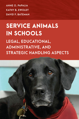 Service Animals in Schools: Legal, Educational, Administrative, and Strategic Handling Aspects - Anne O. Papalia