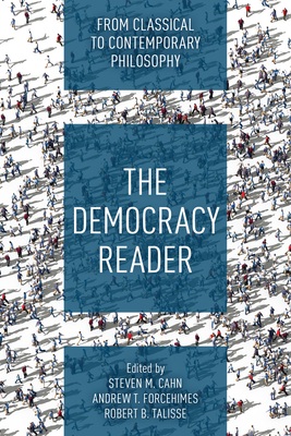 The Democracy Reader: From Classical to Contemporary Philosophy - Steven M. Cahn