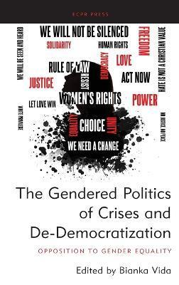 The Gendered Politics of Crises and De-Democratization: Opposition to Gender Equality - Bianka Vida