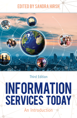 Information Services Today: An Introduction, Third Edition - Sandra Hirsh