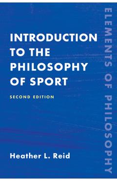 Introduction to the Philosophy of Sport, Second Edition - Heather Reid