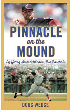 Coperta cărții 'Pinnacle on the Mound: Cy Young Award Winners Talk Baseball - Doug Wedge'