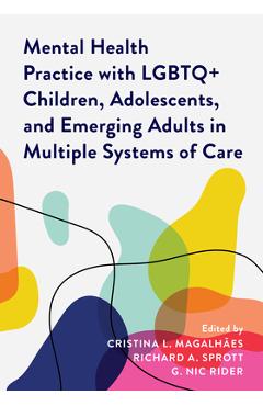 Coperta cărții 'Mental Health Practice with LGBTQ+ Children, Adolescents, and Emerging Adults in Multiple Systems of Care - Cristina L.'