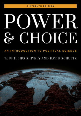 Power and Choice: An Introduction to Political Science - W. Phillips Shively