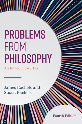 Problems from Philosophy: An Introductory Text, Fourth Edition - James Rachels