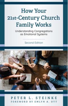 Coperta cărții 'How Your 21st-Century Church Family Works: Understanding Congregations as Emotional Systems - Peter L. Steinke'
