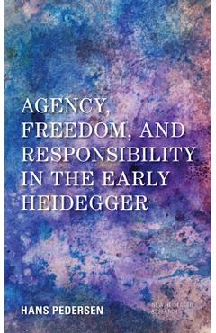 Coperta cărții 'Agency, Freedom, and Responsibility in the Early Heidegger - Hans Pedersen'