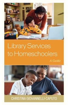 Coperta cărții 'Library Services to Homeschoolers: A Guide - Christina Giovannelli Caputo'