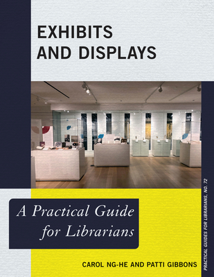 Coperta cărții 'Exhibits and Displays: A Practical Guide for Librarians - Carol Ng-he'