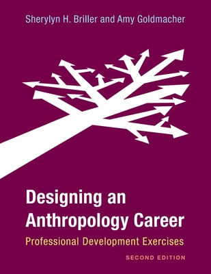 Designing an Anthropology Career: Professional Development Exercises, Second Edition - Sherylyn H. Briller