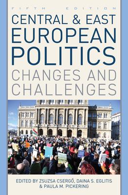 Central and East European Politics: Changes and Challenges - Zsuzsa Csergő