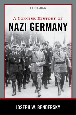 A Concise History of Nazi Germany - Joseph W. Bendersky