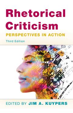 Coperta cărții 'Rhetorical Criticism: Perspectives in Action, Third Edition - Jim A. Kuypers'