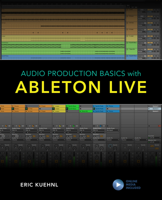 Audio Production Basics with Ableton Live - Eric Kuehnl