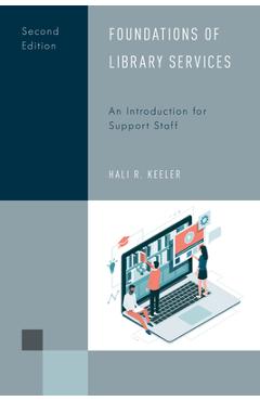 Coperta cărții 'Foundations of Library Services: An Introduction for Support Staff, Second Edition - Hali R. Keeler'