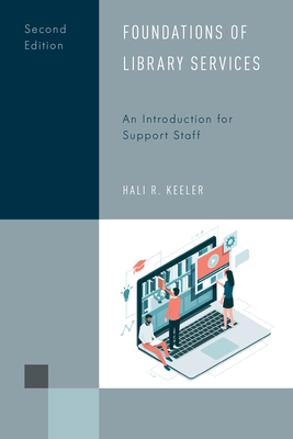 Coperta cărții 'Foundations of Library Services: An Introduction for Support Staff, Second Edition - Hali R. Keeler'