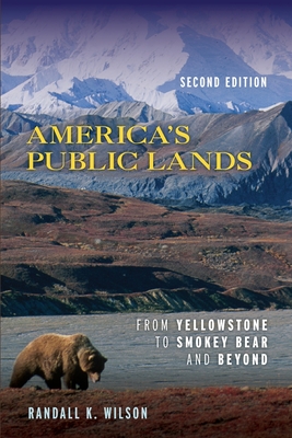 America's Public Lands: From Yellowstone to Smokey Bear and Beyond - Randall K. Wilson