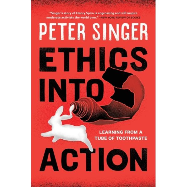 Ethics Into Action: Learning from a Tube of Toothpaste - Peter Singer