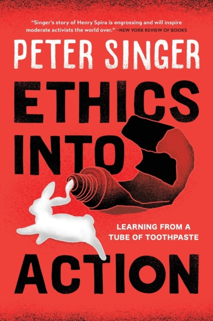 Ethics Into Action: Learning from a Tube of Toothpaste - Peter Singer