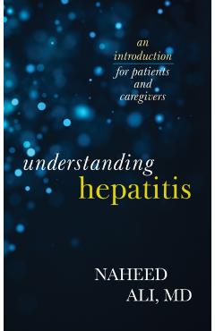 Coperta cărții 'Understanding Hepatitis: An Introduction for Patients and Caregivers - Naheed Ali'