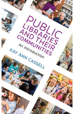 Coperta cărții 'Public Libraries and Their Communities: An Introduction - Kay Ann Cassell'