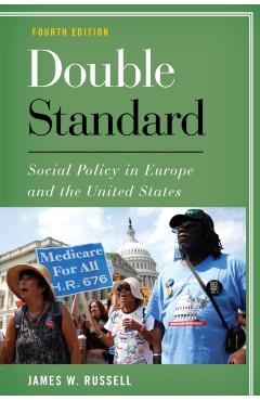 Poza produsului Double Standard: Social Policy in Europe and the United States, Fourth Edition - James W. Russell