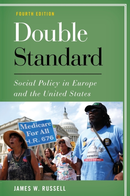 Double Standard: Social Policy in Europe and the United States, Fourth Edition - James W. Russell