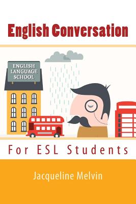English Conversation: For ESL Students - Jacqueline Melvin