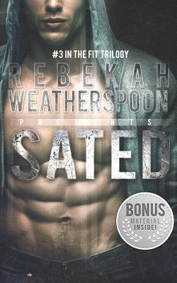 Sated: #3 in the Fit Trilogy - Rebekah Weatherspoon