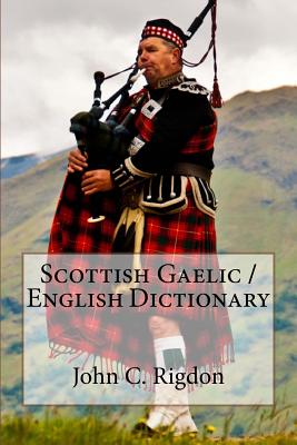 Scottish Gaelic / English Dictionary - John C. Rigdon