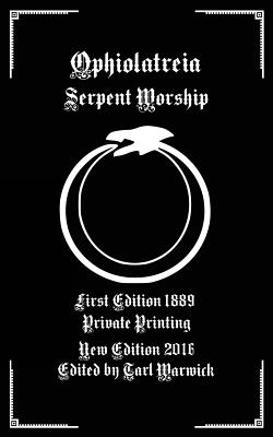 Ophiolatreia: Serpent Worship - Tarl Warwick