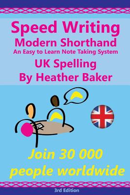 Speed Writing Modern Shorthand An Easy to Learn Note Taking System, UK Spelling: Speedwriting a modern system to replace shorthand for faster note tak - Margaret Greenhall