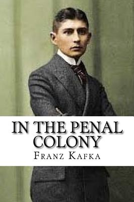 In the Penal Colony - Franz Kafka