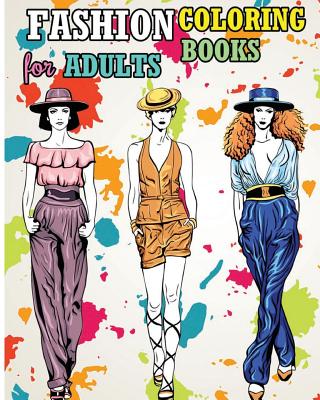 Fashion Coloring Books For Adults: Fun Fashion and Fresh Styles! - Sephera Abigail