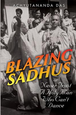 Blazing Sadhus - Achyutananda Das