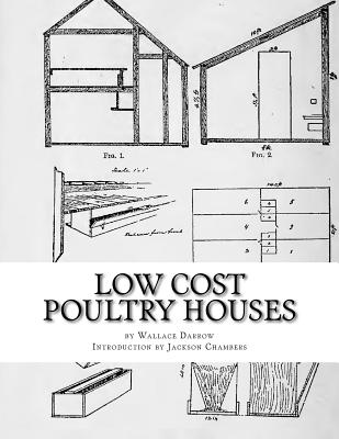 Low Cost Poultry Houses: Plans and Specifications for Poultry Coops - Jackson Chambers