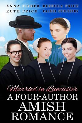 Married in Lancaster A Four-Author Amish Romance - Rebecca Price