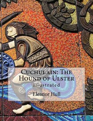 Cuchulain: The Hound of Ulster: Illustrated - Stephen Reid