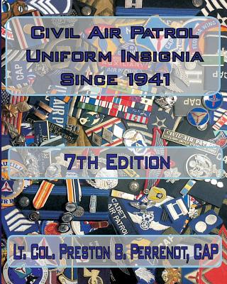 Civil Air Patrol Uniforms and Insignia Since 1941, 7th Edition - Preston B. Perrenot Cap