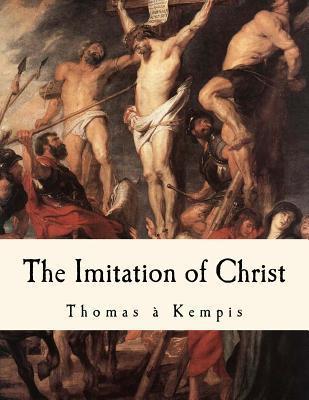 The Imitation of Christ: de Imitatione Christi - William Benham