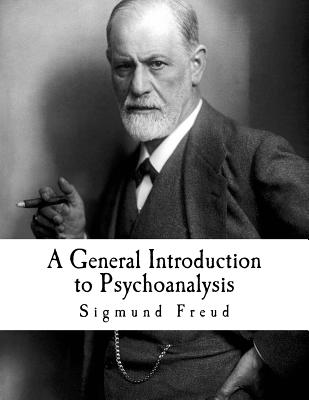 A General Introduction to Psychoanalysis: Sigmund Freud - G. Stanley Hall