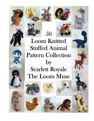 50 Loom Knitted Stuffed Animal Pattern Collection - Scarlett Royale