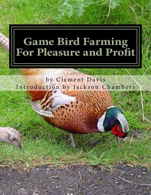 Game Bird Farming For Pleasure and Profit - Jackson Chambers