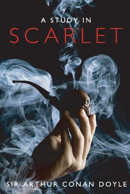 A Study in Scarlet: Introducing Sherlock Holmes - Arthur Conan Doyle