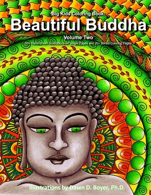 Big Kids Coloring Book: Beautiful Buddha, Vol. Two: 50+ Illustrations of Buddha on Single-Sided Pages - Dawn D. Boyer Ph. D.