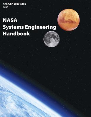 NASA Systems Engineering Handbook: NASA/SP-2007-6105 Rev1 - Space Science Library