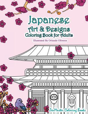 Japanese Art and Designs Coloring Book for Adults: An Adult Coloring Book Inspired by Japan with Japanese Fashion, Food, Landscapes, Koi Fish, and Mor - Zenmaster Coloring Book