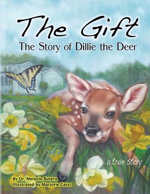 The Gift: The Story of Dillie the Deer - Marjorie Geist