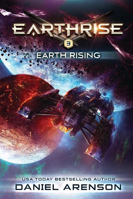 Earth Rising: Earthrise Book 3 - Daniel Arenson